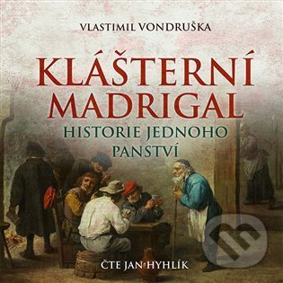 Audiokniha: Klášterní madrigal (Vlastimil Vondruška). Tympanum, 2022 Audiokniha: Klášterní madrigal (Vlastimil Vondruška). Tympanum, 2022