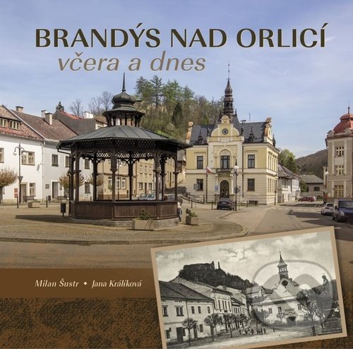 Kniha: Brandýs nad Orlicí včera a dnes (Milan Šustr). Tváře, 2022 Kniha: Brandýs nad Orlicí včera a dnes (Milan Šustr). Tváře, 2022
