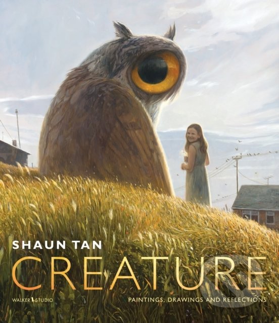 Kniha: Creature (Shaun Tan). Walker books, 2022 Kniha: Creature (Shaun Tan). Walker books, 2022