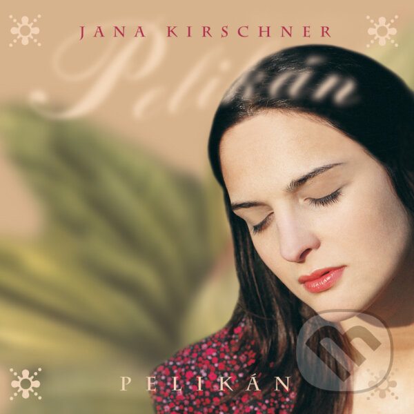 Hudební CD: Jana Kirschner: Pelikán LP (Hudobné albumy). Hudobné albumy, 2022 Hudební CD: Jana Kirschner: Pelikán LP (Hudobné albumy). Hudobné albumy, 2022