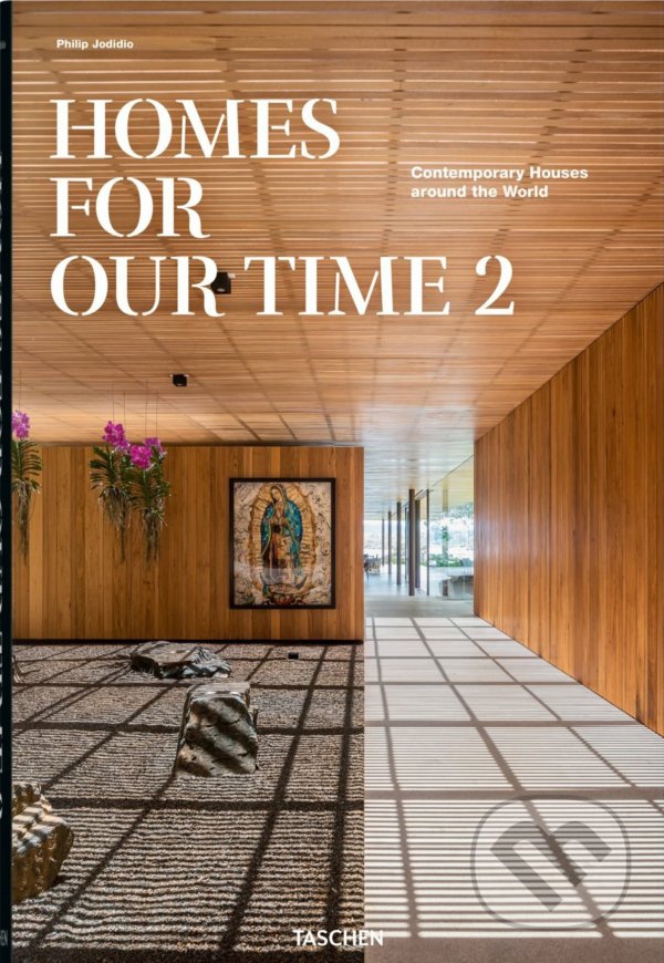 Kniha: Homes for Our Time (Philip Jodidio). Taschen, 2022 Kniha: Homes for Our Time (Philip Jodidio). Taschen, 2022