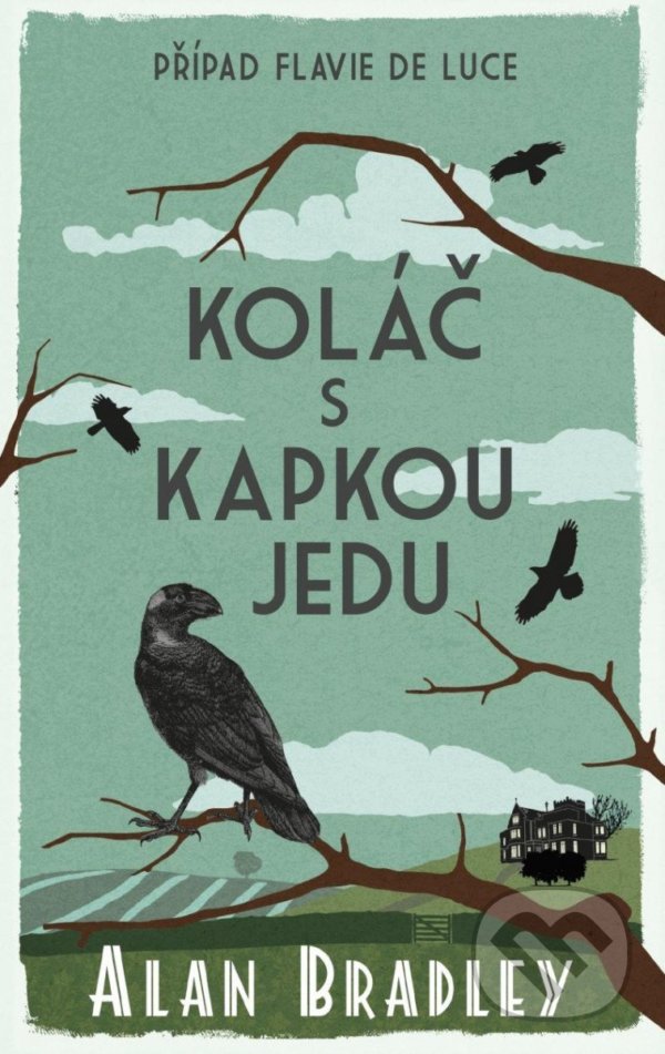 Kniha: Koláč s kapkou jedu (Alan Bradley). Kalibr, 2022 Kniha: Koláč s kapkou jedu (Alan Bradley). Kalibr, 2022