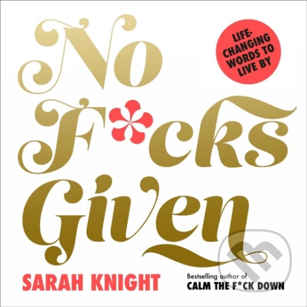 Kniha: No F*cks Given (Sarah Knight). Quercus, 2022 Kniha: No F*cks Given (Sarah Knight). Quercus, 2022