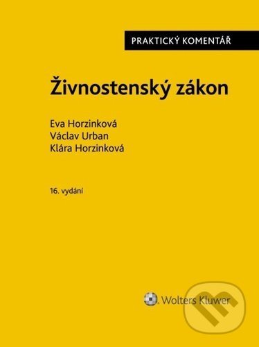 Kniha: Živnostenský zákon (Eva Horzinková, Klára Horzinková a Václav Urban). Wolters Kluwer ČR, 2022 Kniha: Živnostenský zákon (Eva Horzinková, Klára Horzinková a Václav Urban). Wolters Kluwer ČR, 2022