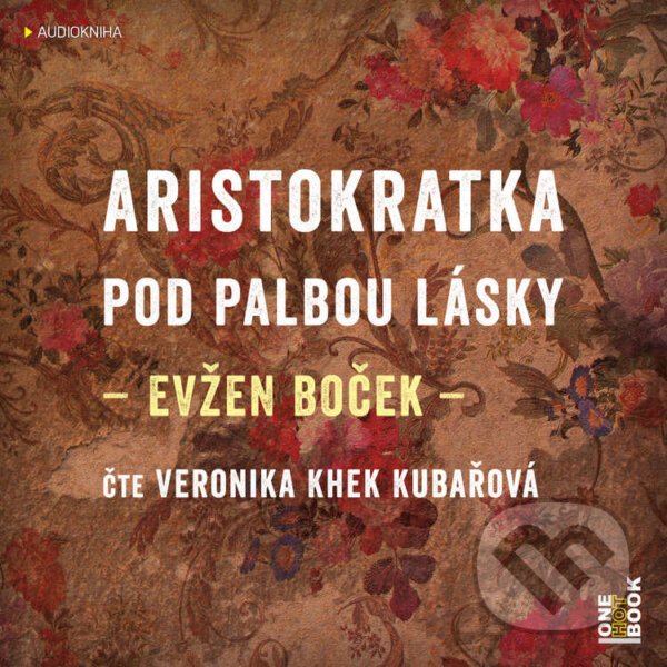 Audiokniha: Aristokratka pod palbou lásky (Evžen Boček). OneHotBook, 2022 Audiokniha: Aristokratka pod palbou lásky (Evžen Boček). OneHotBook, 2022