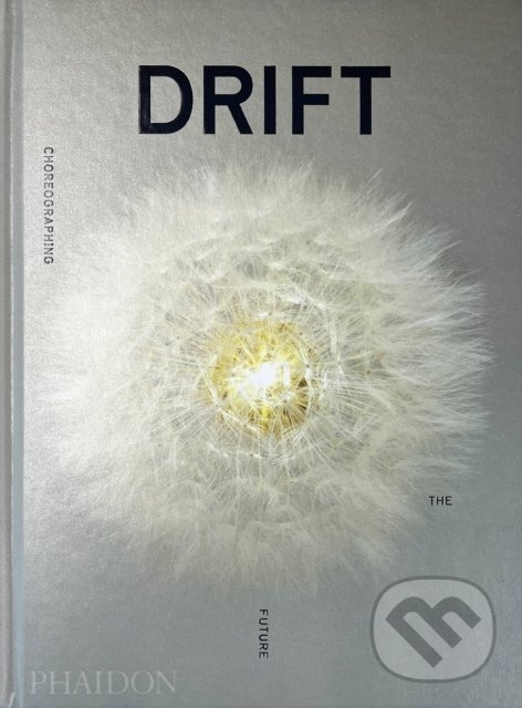 Kniha: Drift, Choreographing the Future (Phaidon). Phaidon, 2022 Kniha: Drift, Choreographing the Future (Phaidon). Phaidon, 2022