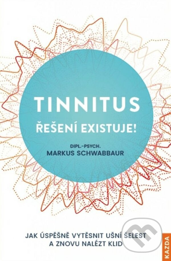 Kniha: Tinnitus (Markus Schwabbaur). Nakladatelství KAZDA, 2022 Kniha: Tinnitus (Markus Schwabbaur). Nakladatelství KAZDA, 2022