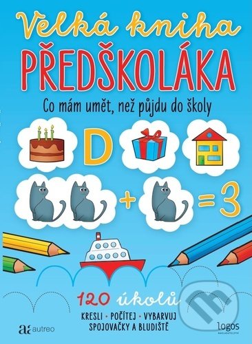 Kniha: Velká kniha předškoláka (Kamila Flonerová). Autreo, 2022 Kniha: Velká kniha předškoláka (Kamila Flonerová). Autreo, 2022
