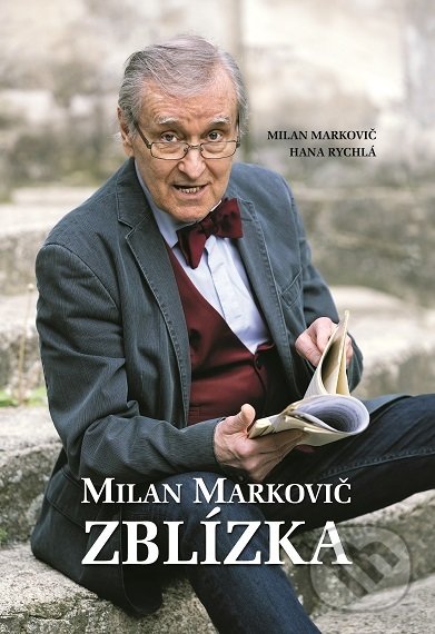 Kniha: Milan Markovič - Zblízka (Hana Rychlá a Milan Markovič). Milan Markovič, 2022 Kniha: Milan Markovič - Zblízka (Hana Rychlá a Milan Markovič). Milan Markovič, 2022