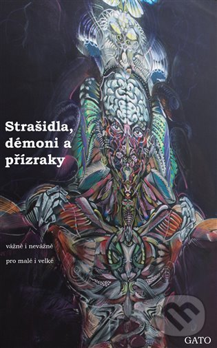 Kniha: Strašidla, démoni a přízraky, vážně i nevážně, pro malé i velké (Gato). DharmaGaia, 2022 Kniha: Strašidla, démoni a přízraky, vážně i nevážně, pro malé i velké (Gato). DharmaGaia, 2022