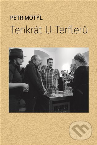 Kniha: Tenkrát U Terflerů (Petr Motýl). Volvox Globator, 2022 Kniha: Tenkrát U Terflerů (Petr Motýl). Volvox Globator, 2022