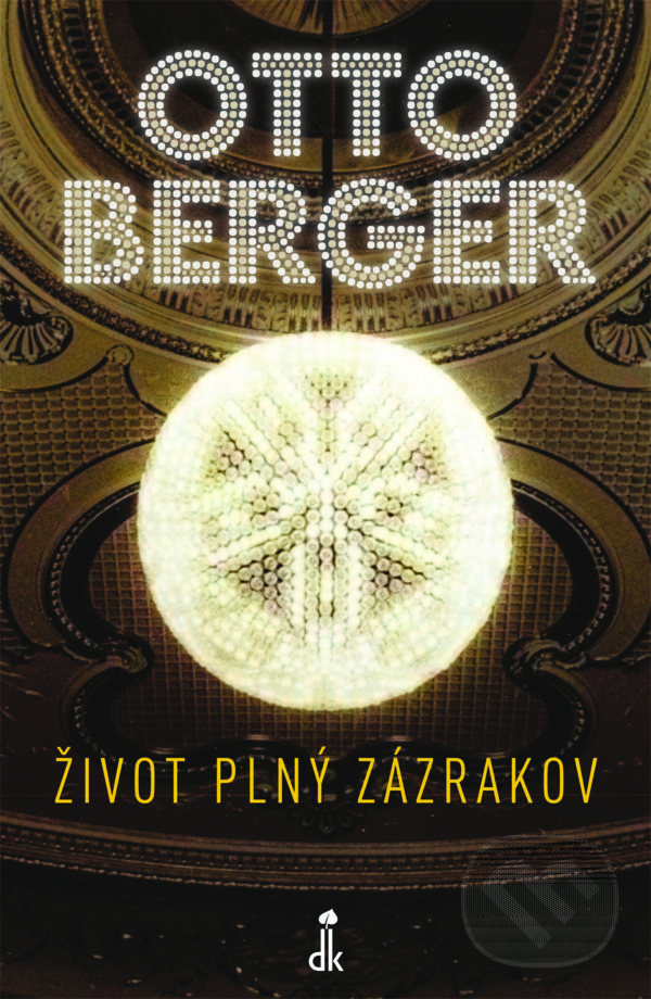 Kniha: Život plný zázrakov (Otto Berger). Dobrá kniha, 2022 Kniha: Život plný zázrakov (Otto Berger). Dobrá kniha, 2022