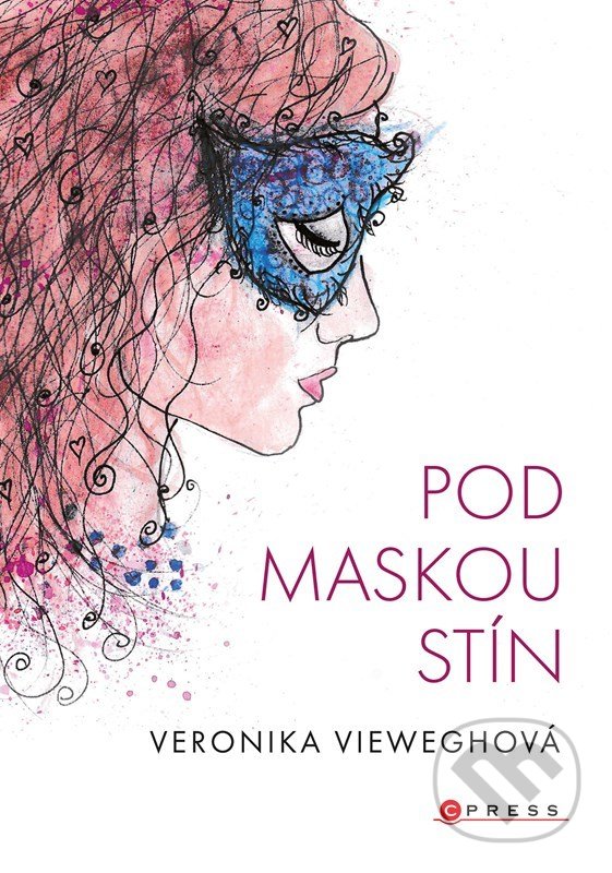 Kniha: Pod maskou stín (Veronika Vieweghová). CPRESS, 2022 Kniha: Pod maskou stín (Veronika Vieweghová). CPRESS, 2022