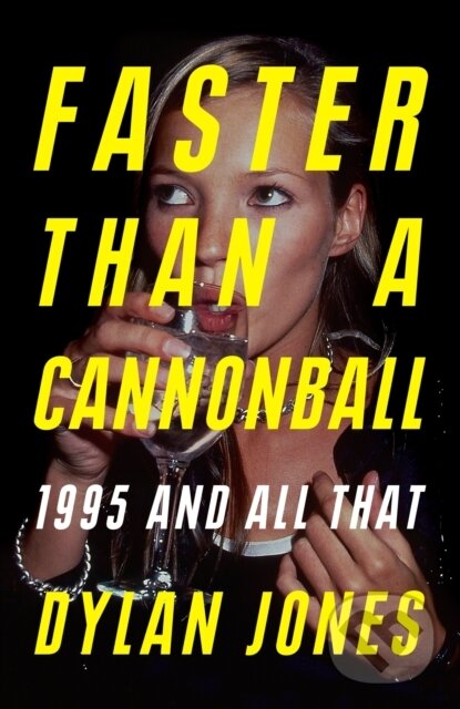 Kniha: Faster Than A Cannonball (Dylan Jones). Orion, 2022 Kniha: Faster Than A Cannonball (Dylan Jones). Orion, 2022