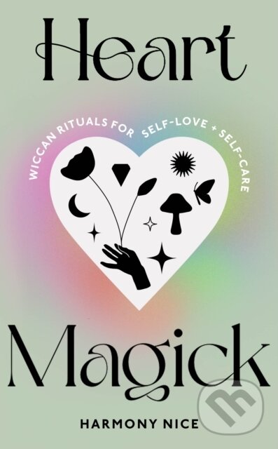 Kniha: Heart Magick (Harmony Nice). Ebury, 2022 Kniha: Heart Magick (Harmony Nice). Ebury, 2022
