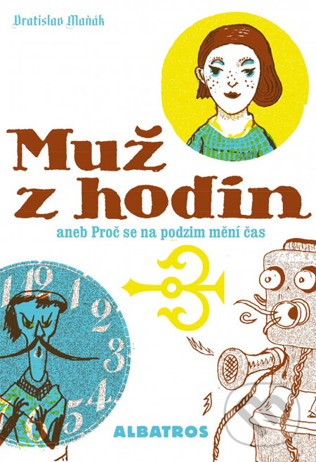 Kniha: Muž z hodin (Vratislav Maňák). Albatros CZ, 2014 Kniha: Muž z hodin (Vratislav Maňák). Albatros CZ, 2014