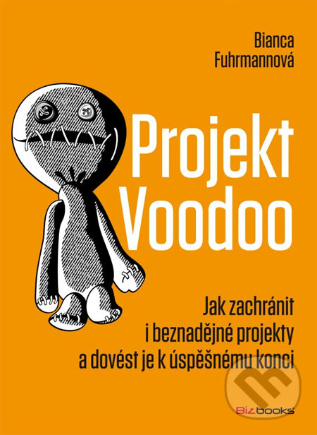 Kniha: Projekt Voodoo (Bianca Fuhrmannová). BIZBOOKS, 2014 Kniha: Projekt Voodoo (Bianca Fuhrmannová). BIZBOOKS, 2014