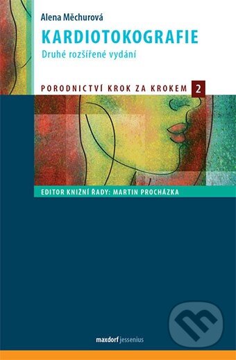 Kniha: Kardiotokografie (Alena Měchurová). Maxdorf, 2014 Kniha: Kardiotokografie (Alena Měchurová). Maxdorf, 2014