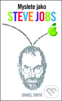 Kniha: Myslete jako Steve Jobs (Daniel Smith). Metafora, 2014 Kniha: Myslete jako Steve Jobs (Daniel Smith). Metafora, 2014