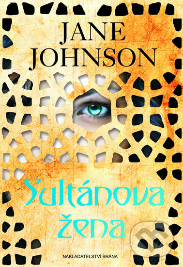 Kniha: Sultánova žena (Jane Johnson). Brána, 2014 Kniha: Sultánova žena (Jane Johnson). Brána, 2014