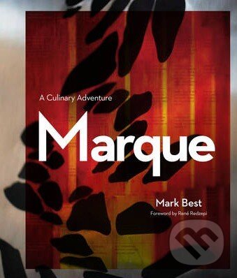 Kniha: Marque (Mark Best). Hardie Grant, 2011 Kniha: Marque (Mark Best). Hardie Grant, 2011