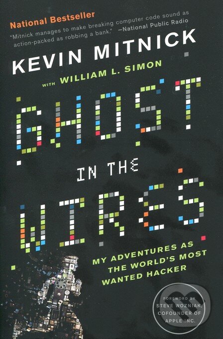 Kniha: Ghost in the Wires (Kevin Mitnick). Little, Brown, 2012 Kniha: Ghost in the Wires (Kevin Mitnick). Little, Brown, 2012