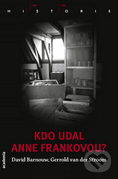 Kniha: Kdo udal Anne Frankovou? (David Barnouw a Gerrold van der Stroom). Academia, 2014 Kniha: Kdo udal Anne Frankovou? (David Barnouw a Gerrold van der Stroom). Academia, 2014
