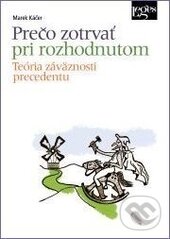 Kniha: Prečo zotrvať pri rozhodnutom (Marek Káčer). Leges, 2014 Kniha: Prečo zotrvať pri rozhodnutom (Marek Káčer). Leges, 2014
