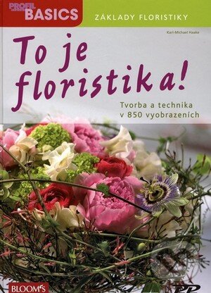 Kniha: To je floristika! (Karl-Michael Haake). Profi Press, 2010 Kniha: To je floristika! (Karl-Michael Haake). Profi Press, 2010