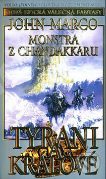 Kniha: Tyrani a králové 3: Monstra z Chandakaru (John Marco). Classic, 2014 Kniha: Tyrani a králové 3: Monstra z Chandakaru (John Marco). Classic, 2014