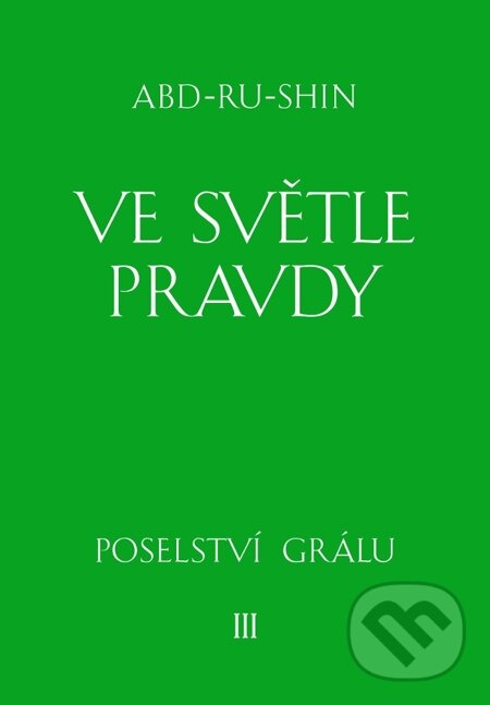 E-kniha: Ve světle Pravdy - 3. svazek (Abd-ru-shin). Integrál, 2014 E-kniha: Ve světle Pravdy - 3. svazek (Abd-ru-shin). Integrál, 2014