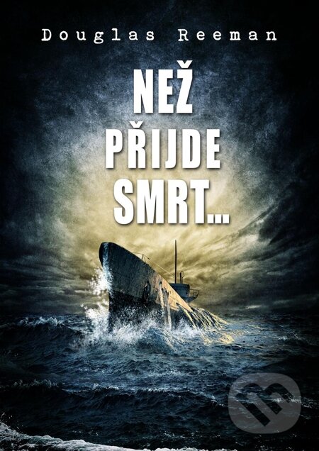 E-kniha: Než přijde smrt… (Douglas Reeman). Baronet, 2014 E-kniha: Než přijde smrt… (Douglas Reeman). Baronet, 2014