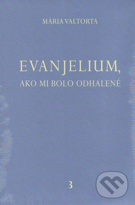 Kniha: Evanjelium, ako mi bolo odhalené 3 (Mária Valtorta). Jacobs light communication, 2012 Kniha: Evanjelium, ako mi bolo odhalené 3 (Mária Valtorta). Jacobs light communication, 2012