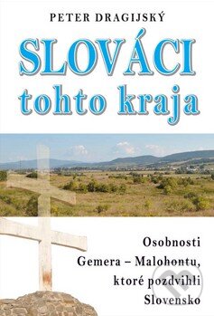 Kniha: Slováci tohto kraja (Peter Dragijský). Eko-konzult, 2014 Kniha: Slováci tohto kraja (Peter Dragijský). Eko-konzult, 2014