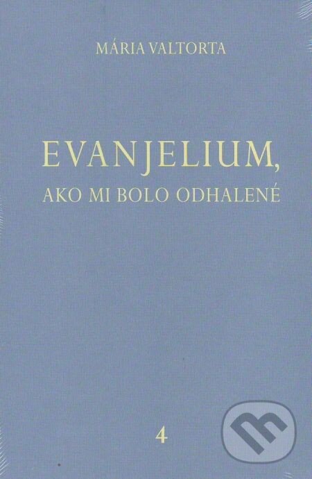 Kniha: Evanjelium, ako mi bolo odhalené 4 (Mária Valtorta). Jacobs light communication, 2011 Kniha: Evanjelium, ako mi bolo odhalené 4 (Mária Valtorta). Jacobs light communication, 2011