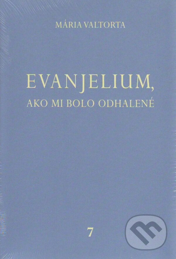 Kniha: Evanjelium, ako mi bolo odhalené 7 (Mária Valtorta). Jacobs light communication, 2012 Kniha: Evanjelium, ako mi bolo odhalené 7 (Mária Valtorta). Jacobs light communication, 2012