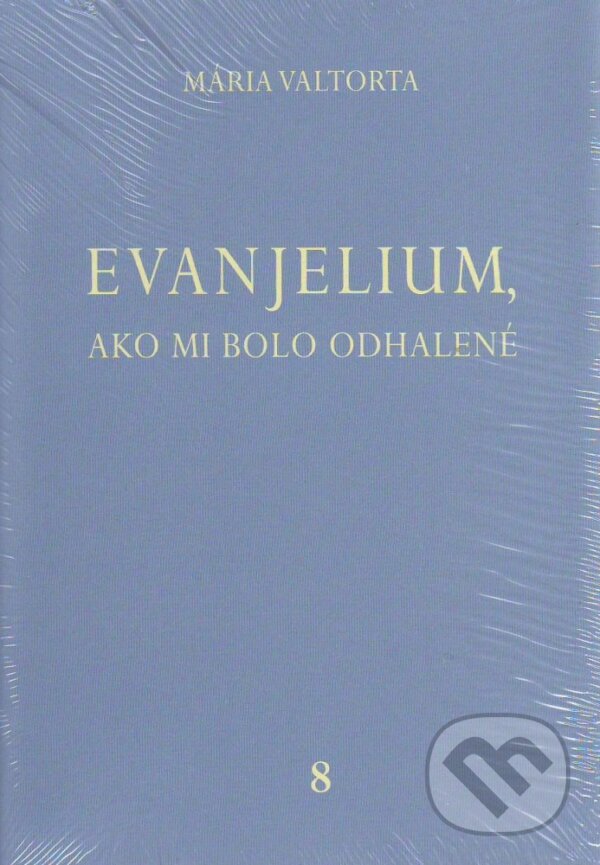 Kniha: Evanjelium, ako mi bolo odhalené 8 (Mária Valtorta). Jacobs light communication, 2010 Kniha: Evanjelium, ako mi bolo odhalené 8 (Mária Valtorta). Jacobs light communication, 2010