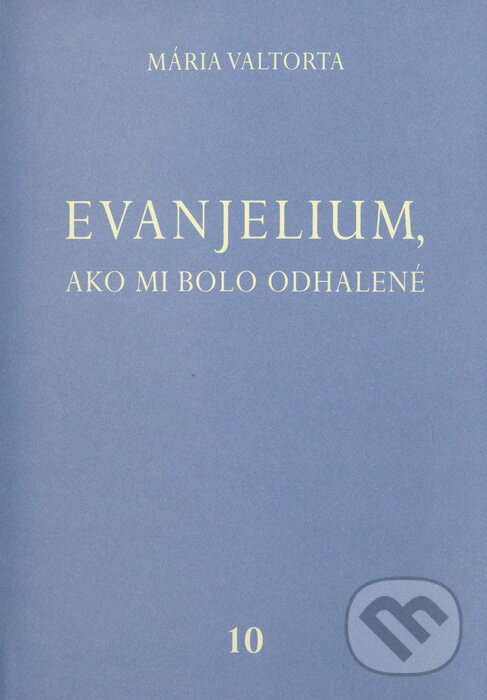 Kniha: Evanjelium, ako mi bolo odhalené 10 (Mária Valtorta). Jacobs light communication, 2011 Kniha: Evanjelium, ako mi bolo odhalené 10 (Mária Valtorta). Jacobs light communication, 2011