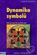 Kniha: Dynamika symbolů (Verena Kastová). Portál, 2014 Kniha: Dynamika symbolů (Verena Kastová). Portál, 2014