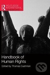 Kniha: Handbook of Human Rights (Thomas Cushman). Routledge, 2013 Kniha: Handbook of Human Rights (Thomas Cushman). Routledge, 2013