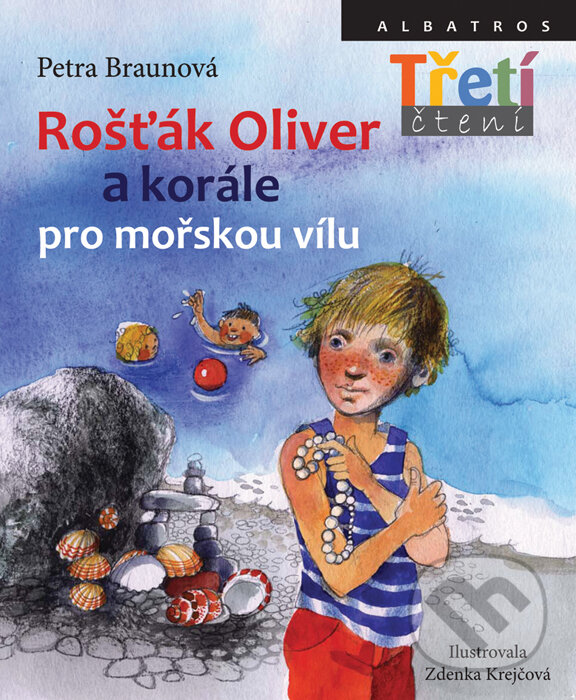 Kniha: Rošťák Oliver a korále pro mořskou vílu (Petra Braunová). Albatros CZ, 2014 Kniha: Rošťák Oliver a korále pro mořskou vílu (Petra Braunová). Albatros CZ, 2014