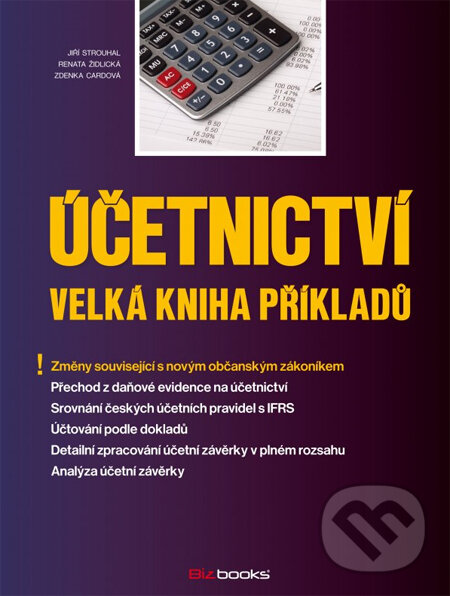 Kniha: Účetnictví – velká kniha příkladů (Jiří Strouhal, Renata Židlická a Zdenka Cardová). BIZBOOKS, 2014 Kniha: Účetnictví – velká kniha příkladů (Jiří Strouhal, Renata Židlická a Zdenka Cardová). BIZBOOKS, 2014