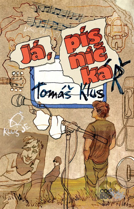 Kniha: Já, písničkáŘ (Tomáš Klus). CooBoo CZ, 2014 Kniha: Já, písničkáŘ (Tomáš Klus). CooBoo CZ, 2014