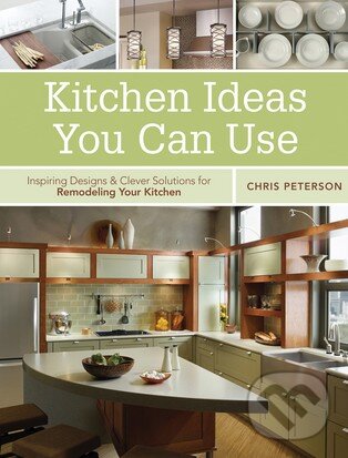 Kniha: Kitchen Ideas You Can Use (Chris Peterson). Harry Abrams, 2014 Kniha: Kitchen Ideas You Can Use (Chris Peterson). Harry Abrams, 2014