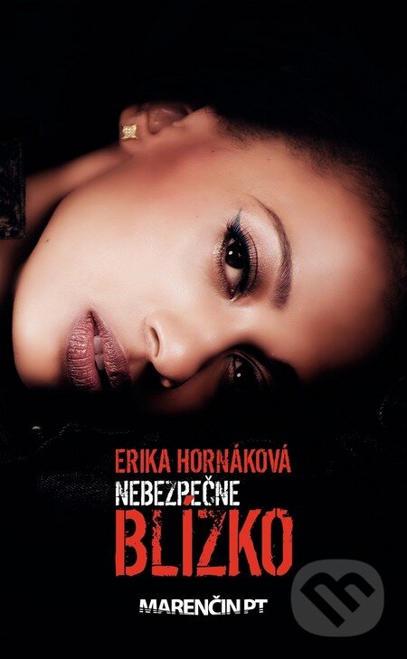 Kniha: Nebezpečne blízko (Erika Hornáková). Marenčin PT, 2014 Kniha: Nebezpečne blízko (Erika Hornáková). Marenčin PT, 2014