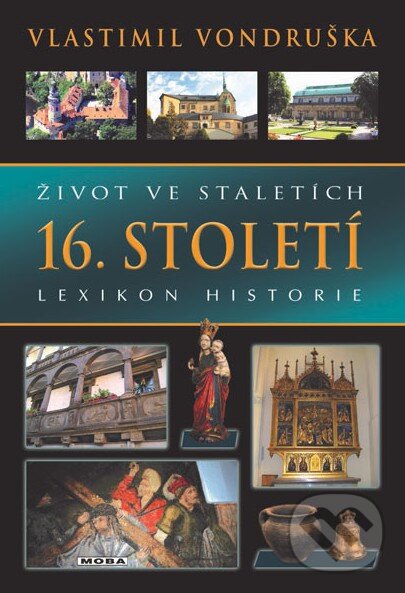 Kniha: Život ve staletích - 16. století (Vlastimil Vondruška). Moba, 2014 Kniha: Život ve staletích - 16. století (Vlastimil Vondruška). Moba, 2014