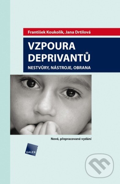 Kniha: Vzpoura deprivantů (František Koukolík a Jana Drtilová). Galén, 2014 Kniha: Vzpoura deprivantů (František Koukolík a Jana Drtilová). Galén, 2014