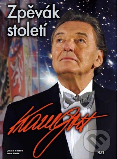 Kniha: Zpěvák století - Karel Gott (Michaela Remešová a Roman Schuster). FANY, 2014 Kniha: Zpěvák století - Karel Gott (Michaela Remešová a Roman Schuster). FANY, 2014