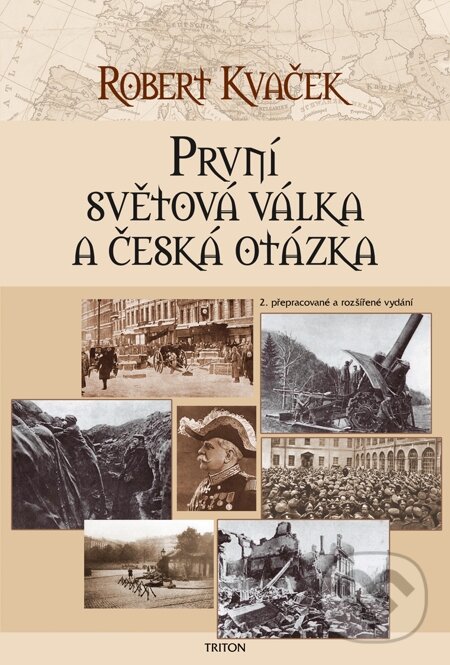 E-kniha: První světová válka a česká otázka (Robert Kvaček). Triton, 2013 E-kniha: První světová válka a česká otázka (Robert Kvaček). Triton, 2013