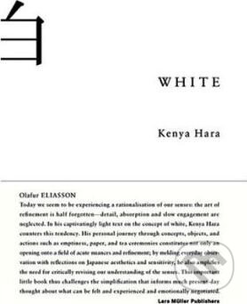 Kniha: White (Kenya Hara). Lars Muller Publishers, 2009 Kniha: White (Kenya Hara). Lars Muller Publishers, 2009